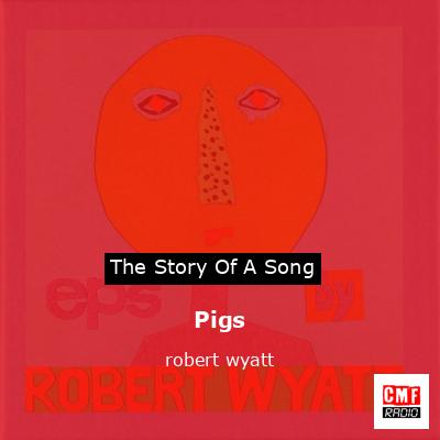 Pigs – robert wyatt