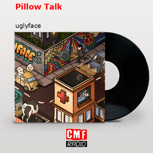 The story and meaning of the song 'Pillow Talk uglyface