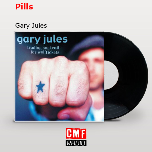 Pills – Gary Jules
