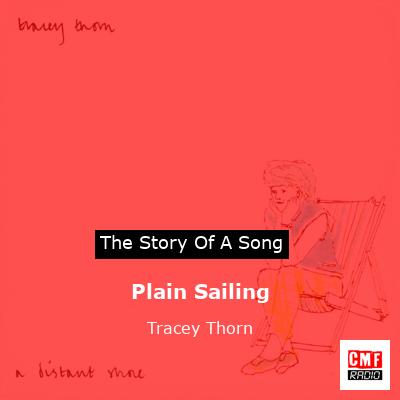 The story and meaning of the song 'Plain Sailing - Tracey Thorn 