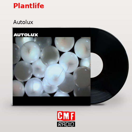 Plantlife – Autolux