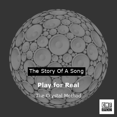 Play for Real – The Crystal Method