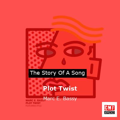 Plot Twist – Marc E. Bassy