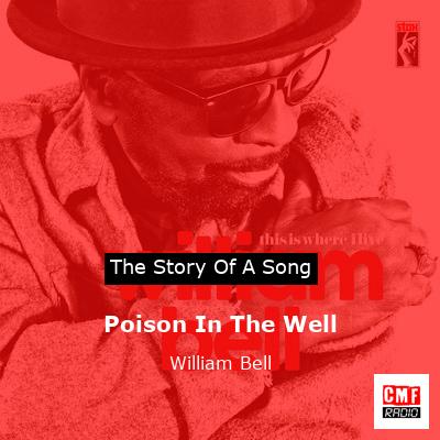Poison In The Well – William Bell