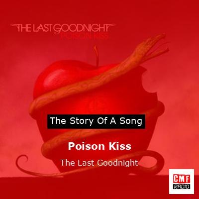 Poison Kiss – The Last Goodnight