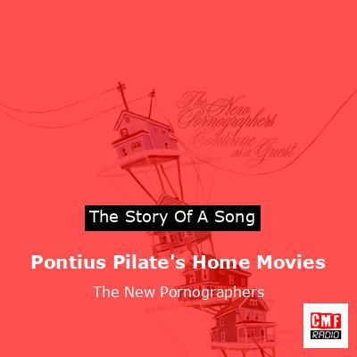 Pontius Pilate’s Home Movies – The New Pornographers