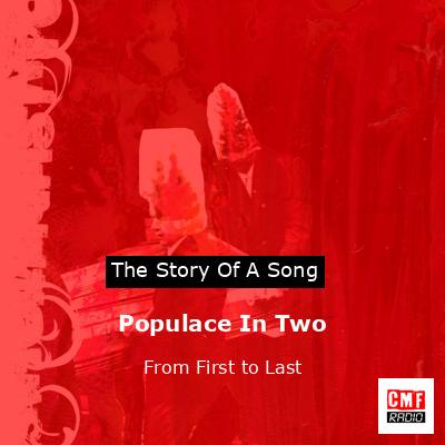 Populace In Two – From First to Last