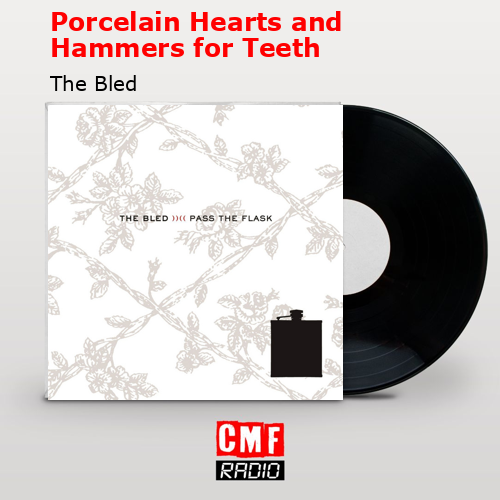 Porcelain Hearts and Hammers for Teeth – The Bled