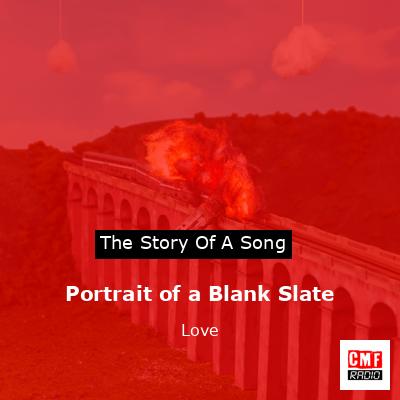 Portrait of a Blank Slate – Love