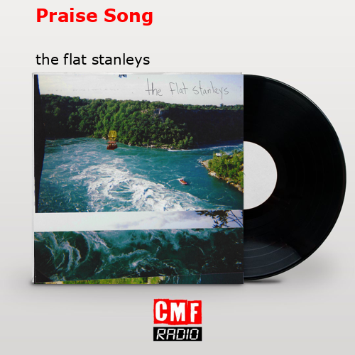 Praise Song – the flat stanleys