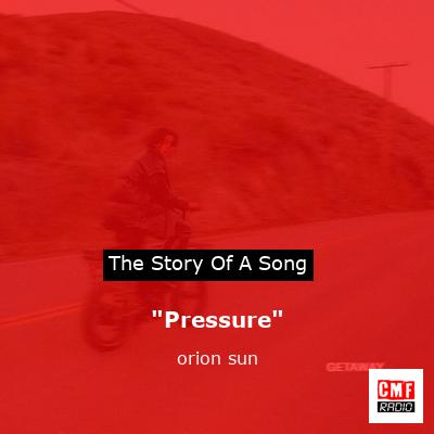 “Pressure” – orion sun