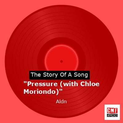 “Pressure (with Chloe Moriondo)” – Aldn