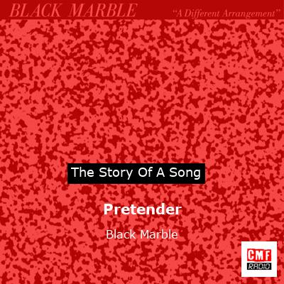 Pretender – Black Marble