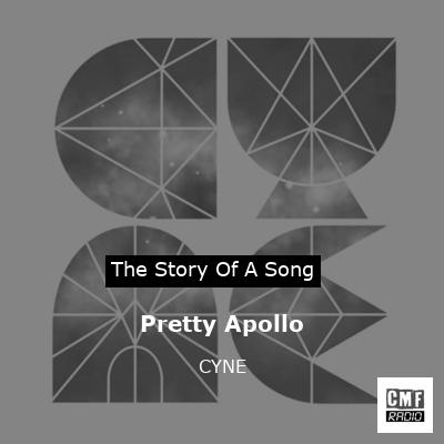 Pretty Apollo – CYNE