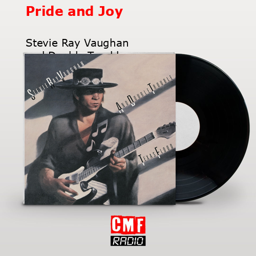 Pride and Joy – Stevie Ray Vaughan and Double Trouble