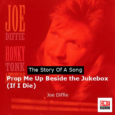Prop Me Up Beside the Jukebox (If I Die) – Joe Diffie