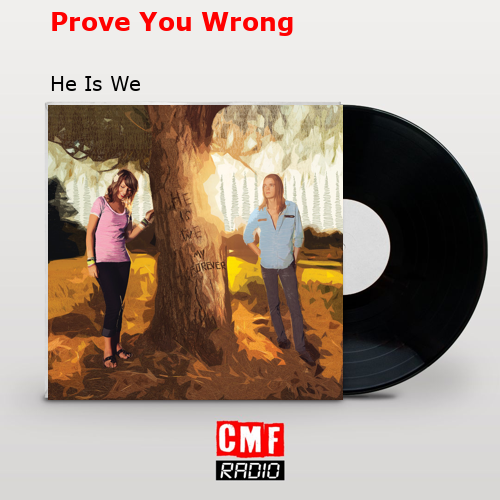 Prove You Wrong – He Is We