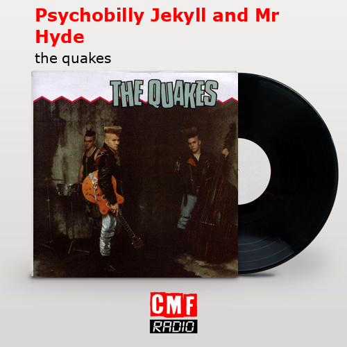 Psychobilly Jekyll and Mr Hyde – the quakes