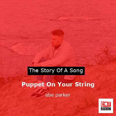 Puppet On Your String – abe parker