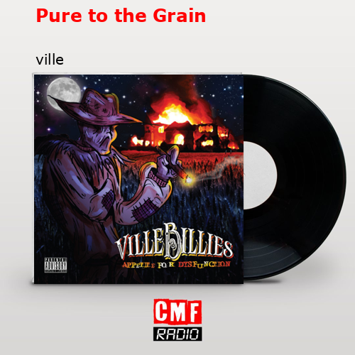 Pure to the Grain – ville
