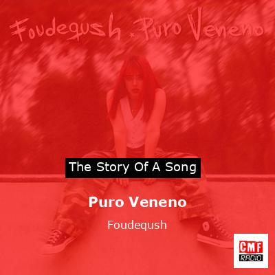 Puro Veneno – Foudeqush