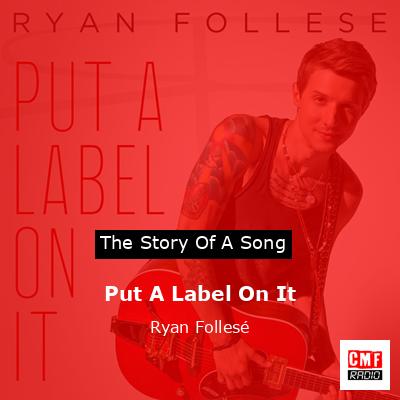 Put A Label On It – Ryan Follesé