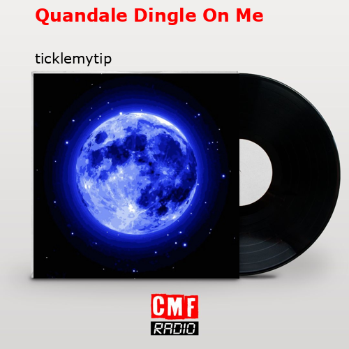 Quandale Dingle On Me – ticklemytip