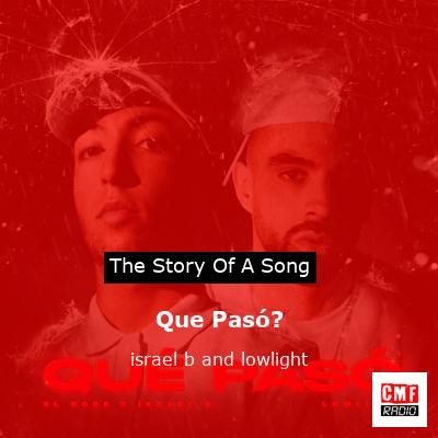 The Story And Meaning Of The Song 'Que Pasó? - Israel B And Lowlight