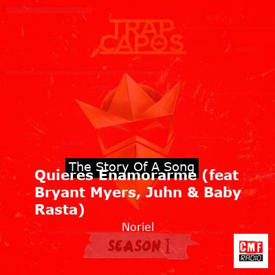 Quieres Enamorarme (feat Bryant Myers, Juhn & Baby Rasta) – Noriel