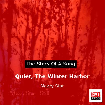 final cover Quiet The Winter Harbor Mazzy Star