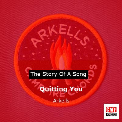 Quitting You – Arkells