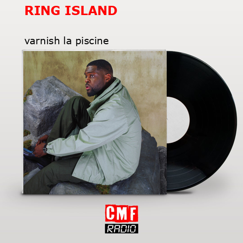 The story and meaning of the song 'RING ISLAND varnish la piscine