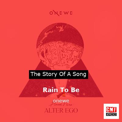 Rain To Be – onewe
