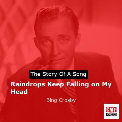 final cover Raindrops Keep Falling on My Head Bing Crosby