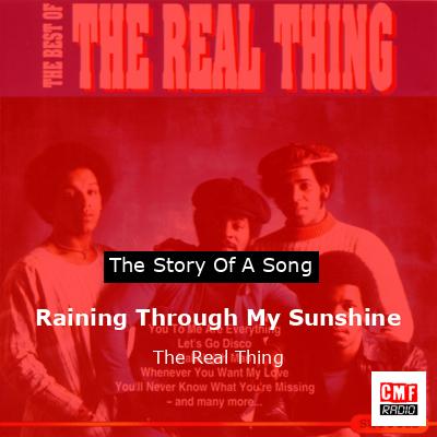 Raining Through My Sunshine – The Real Thing