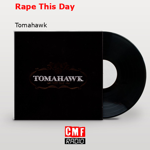 Rape This Day – Tomahawk