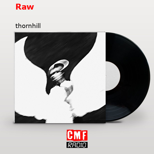 Raw – thornhill
