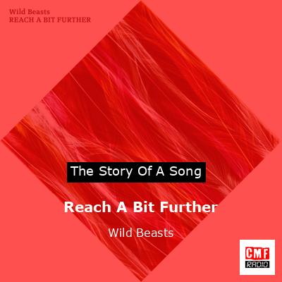 Reach A Bit Further – Wild Beasts