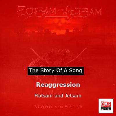 Reaggression – Flotsam and Jetsam