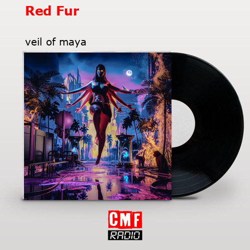 Red Fur – veil of maya