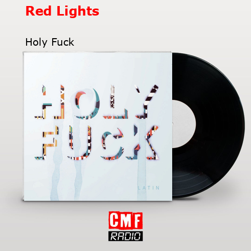 Red Lights – Holy Fuck