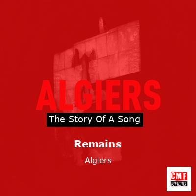 Remains – Algiers