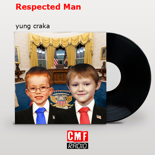 Respected Man – yung craka