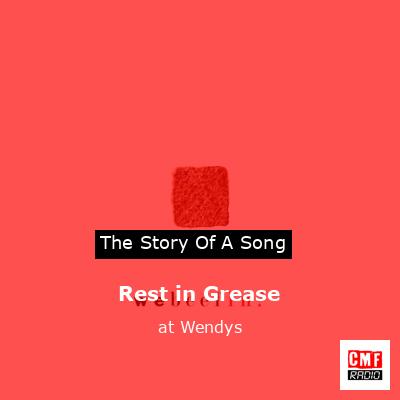 Rest in Grease – at Wendys