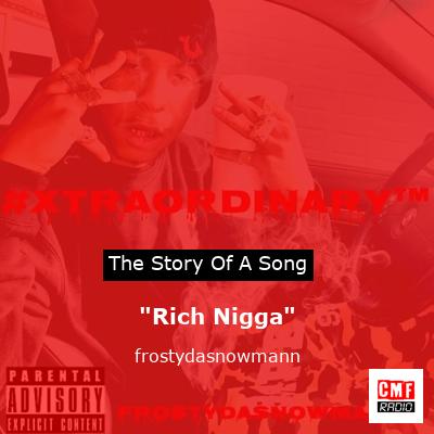 “Rich Nigga” – frostydasnowmann