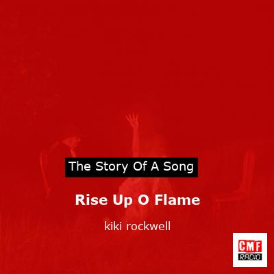 Rise Up O Flame – kiki rockwell