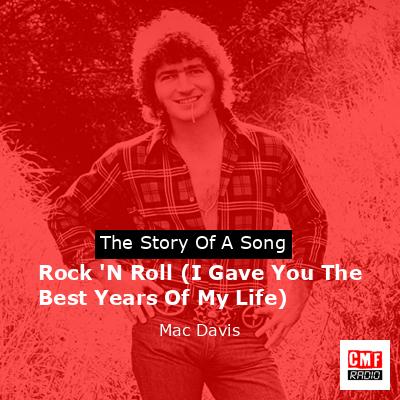 Rock ‘N Roll (I Gave You The Best Years Of My Life) – Mac Davis