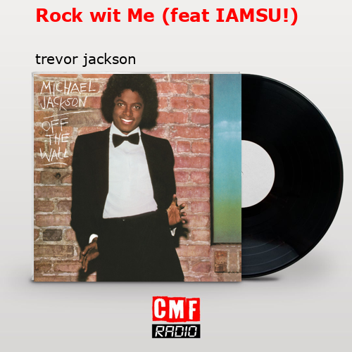 Rock wit Me (feat IAMSU!) – trevor jackson