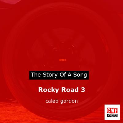 Rocky Road 3 – caleb gordon
