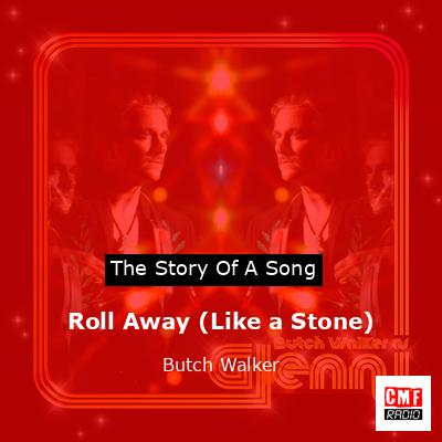 Roll Away (Like a Stone) – Butch Walker